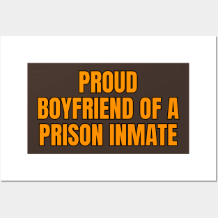 Proud Boyfriend Of A Prison Inmate Posters and Art